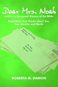 Dear Mrs. Noah : Letters to Unnamed Women of the Bible
