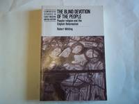 The Blind Devotion of the People: Popular Religion and the English Reformation (Cambridge Studies...