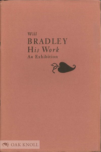 WILL BRADLEY, HIS WORK, AN EXHIBITION
