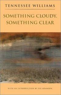 Something Cloudy, Something Clear by Tennessee Williams - 1995