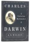 Charles Darwin: Victorian Mythmaker FIRST EDITION
