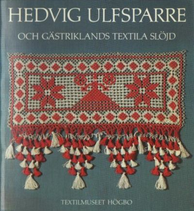 Hedvig Ulfsparre och Gästriklands textila slöjd.
