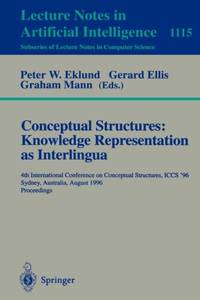 Conceptual Structures: Knowledge Representations as Interlingua : 4th International Conference on...