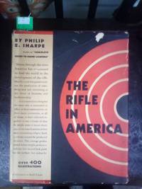 The Rifle In America by Philip B. Sharpe - Signed First Edition - 1938 - from The Book Cellar (SKU: 38)