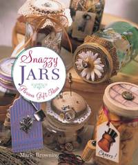 Snazzy Jars: Glorious Gift Ideas by Browning, Marie