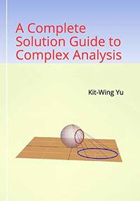 A Complete Solution Guide to Complex Analysis