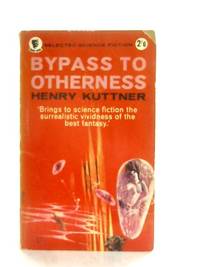 Bypass to Otherness by Kuttner Henry - 1963