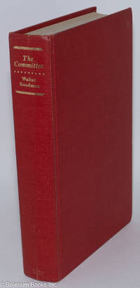 cover of The Committee; The extraordinary career of the House Committee on Un-American Activities