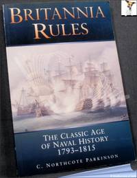 Britannia Rules: The Classic Age of Naval History 1793 1815