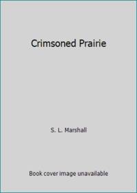 Crimsoned Prairie: The Wars Between the United States and the Plains Indians During the Winning...