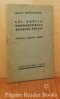 Czy Anglja Gwarantowala Granice Polski. by Matuszewski, Ignacy - 1945