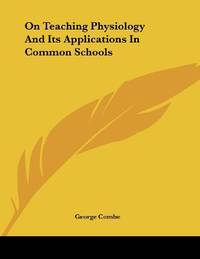 On Teaching Physiology And Its Applications In Common Schools
