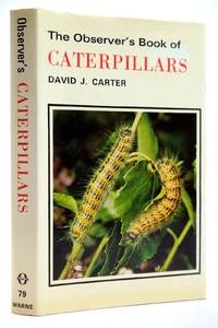THE OBSERVER'S BOOK OF CATERPILLARS by D.J Carter - 1st edition. - 1979 - from Stella & Rose's Books (SKU: 2132059)
