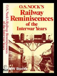 O.S. Nock's Railway reminiscences of the interwar years / Oswald Stevens Nock