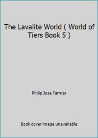 The Lavalite World ( World of Tiers Book 5 ) by Philip Jose Farmer - 1977