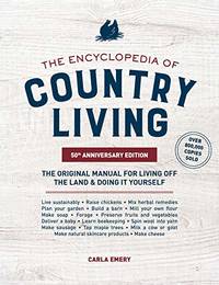 Encyclopedia of Country Living,: The Original Manual for Living off the Land & Doing It Yourself