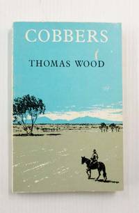 Cobbers A Personal Record of a Journey from Suffolk, in England, to Australia, Tasmania and some of the Reefs and Islands in the Coral Sea, made in the years 1930, 1931, and 1932 by Wood, Thomas - 1961