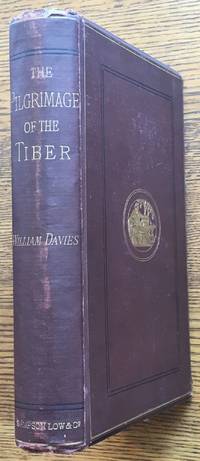 The Pilgrimage of the Tiber from its Mouth to its Source: With some account of its tributaries. Second edition revised