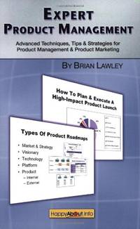 Expert Product Management: Advanced Techniques, Tips and Strategies for Product Management &...
