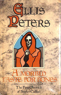 A Morbid Taste for Bones: a mediaeval whodunnit: The First Chronicle of Brother Cadfael by Peters, Ellis - 1991-12-05