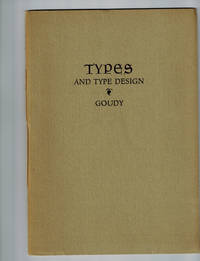 Types and Type Design; Types of the Past-Type Revivals, With a Few Words on Type Design in General by Goudy, Frederic W - 1936