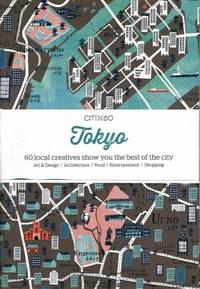 CITIx60: Tokyo : 60 Creatives Show You the Best of the City by Viction Workshop - 2014