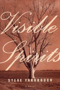 Visible Spirits by Steve Yarbrough - Signed First Edition - 2001 - from Bill Leone, Bookseller ABAA (SKU: 4245)