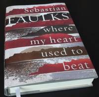 Where My Heart Used to Beat by Sebastian Faulks - 2015