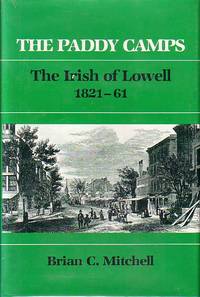 The Paddy Camps - The Irish of Lowell 1821-61