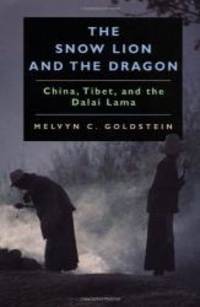 The Snow Lion and the Dragon: China, Tibet, and the Dalai Lama by Melvyn C. Goldstein - 1997-05-09