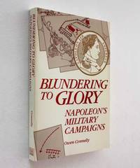 Blundering to Glory: Napoleon's Military Campaigns