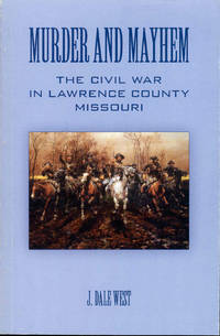 image of Murder and Mayhem: The Civil War in Lawrence County Missouri
