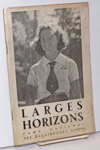 image of Larges Horizons; Camp National des Eclaireuses Ainees. Scoutisme francais. Les photos sont de Charles Egermeier. La redaction de cette brochure a ete assuree par La Maitrise du Camp National