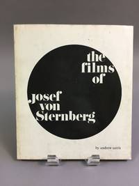 The Films of Josef Von Sternberg by Sarris, Andrew - 1966