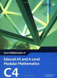 Edexcel AS and A Level Modular Mathematics: Core Mathematics 4