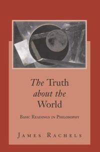 Truth about the World : Basic Readings in Philosophy with Powerweb: Philosophy