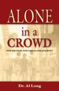 Alone in a Crowd : One Mentor, One Child, One Journey