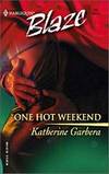 One Hot Weekend-Harlequin Blaze Series