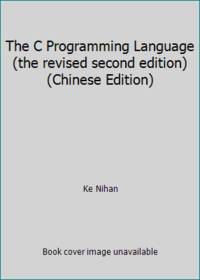 The C Programming Language (the revised second edition) (Chinese Edition) by Ke Nihan - 2004