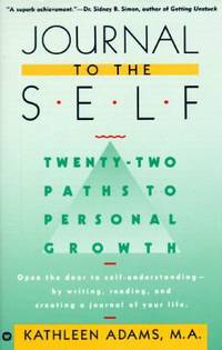 Journal to the Self: Twenty-Two Paths to Personal Growth - Open the Door to Self-Understanding by...