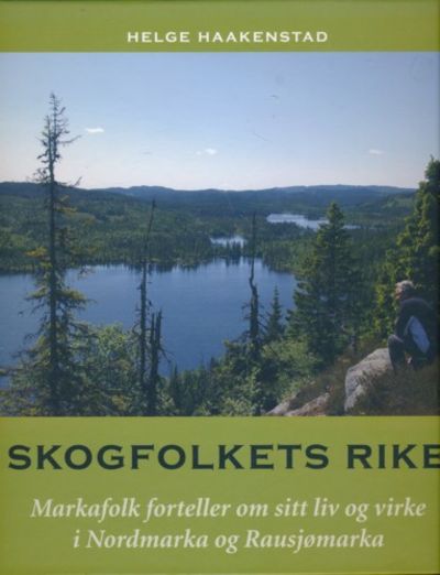Skogfolkets rike. Markafolk forteller om sitt liv…
