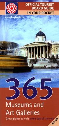 365 Museums and Art Galleries: Great Places to Visit Every Day of the Year