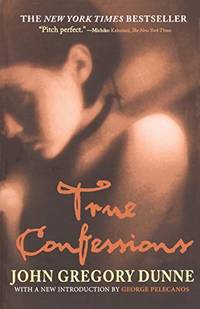 True Confessions: A Novel by Dunne, John Gregory