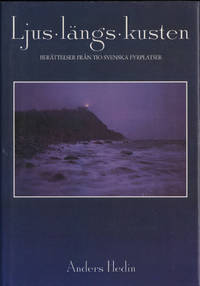 LJUS LÄNGS KUSTEN. Berättelser från tio svenska fyrplatser.