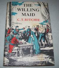 The Willing Maid: A Novel by C.T. Ritchie - 1957