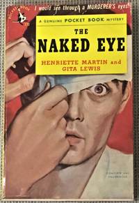 The Naked Eye by Henriette Martin and Gita Lewis - 1951