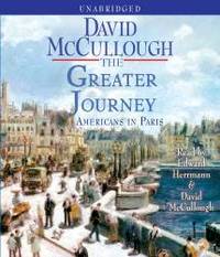 The Greater Journey: Americans in Paris by David McCullough - 2011-06-03