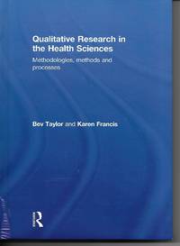 Qualitative Research in the Health Sciences; Methodologies, Methods and Processes