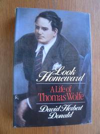 image of Look Homeward: A Life of Thomas Wolfe