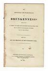 The advantages and disadvantages drunkenness; containing a variety of plain and important maxims, well worthy of being remembered by every man in the nation